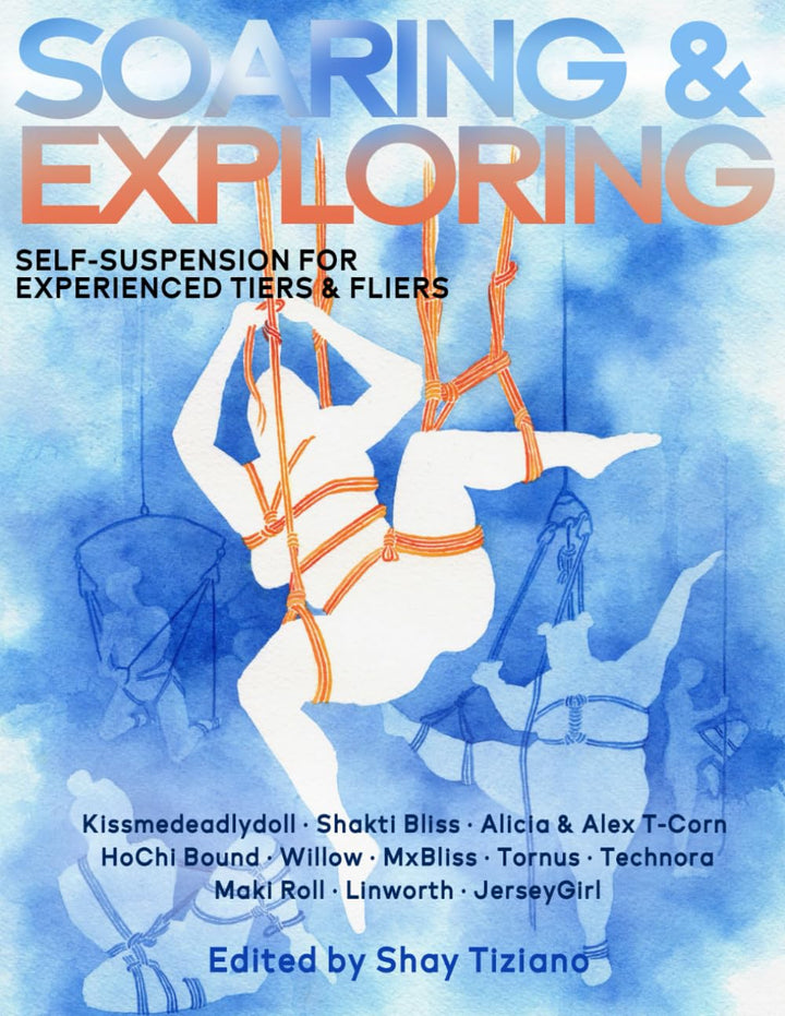 Book - Soaring & Exploring: Self-suspension for Experienced Tiers and Flyers - Edited By Shay Tiziano